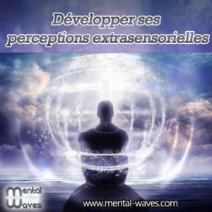 Développer ses perceptions extrasensorielles - Promo Flash