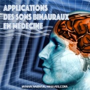 Utilisation des sons binauraux en Médecine et Psychopathologie Utilisation des sons binauraux en Médecine et Psychopathologie