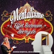 Mentalisme – Cold Reading : « mécanique de l’effet Barnum » Mentalisme – Cold Reading : « mécanique de l’effet Barnum »