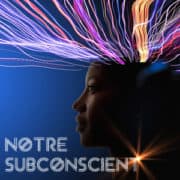 Notre subconscient Notre subconscient