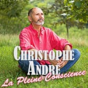 Christophe ANDRE, pionnier de l’usage de la méditation en psychothérapie Christophe ANDRE, pionnier de l’usage de la méditation en psychothérapie