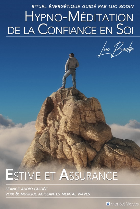 Hypno-Méditation de la Confiance en Soi "Estime et Assurance" par Luc Bodin