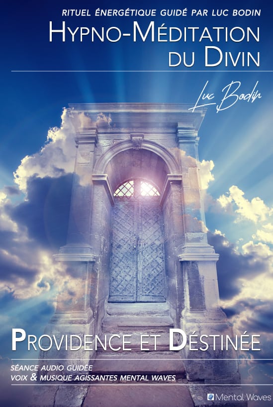 Hypno-Méditation du Divin "Providence et Destinée" par Luc Bodin