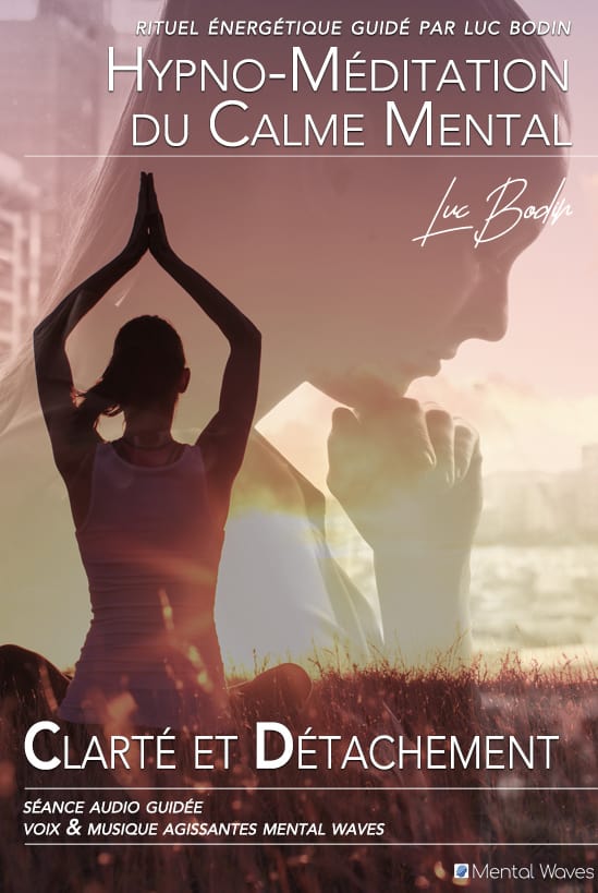 Hypno-Méditation du Calme "Clarté et Détachement" par Luc Bodin