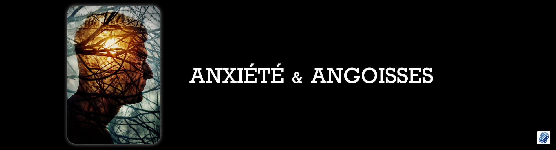 Anxiété – Angoisse